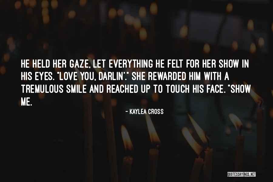 Show You Love Her Quotes By Kaylea Cross