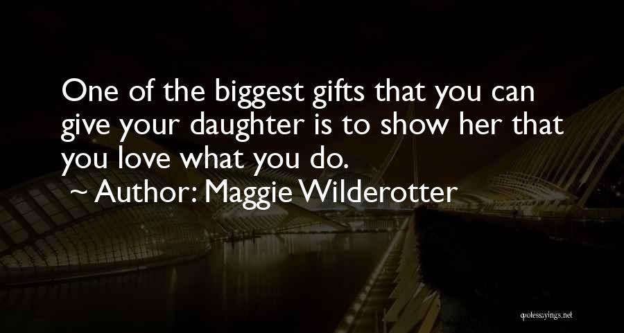 Show You Love Her Quotes By Maggie Wilderotter