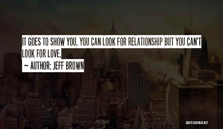 Show You Love Quotes By Jeff Brown