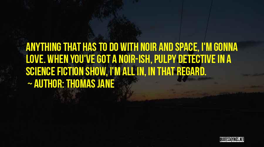 Show You Love Quotes By Thomas Jane
