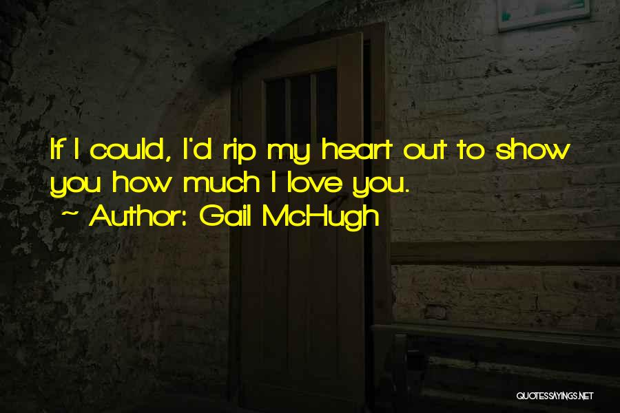 Show You My Love Quotes By Gail McHugh