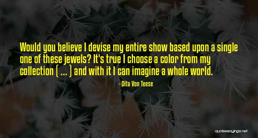 Show You Off To The World Quotes By Dita Von Teese Show You Off To The World Quotes By Dita Von Teese