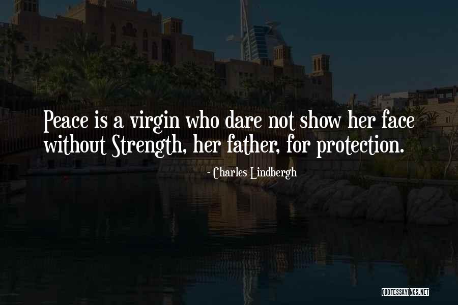 Show You The Way To Peace Quotes By Charles Lindbergh Show You The Way To Peace Quotes By Charles Lindbergh