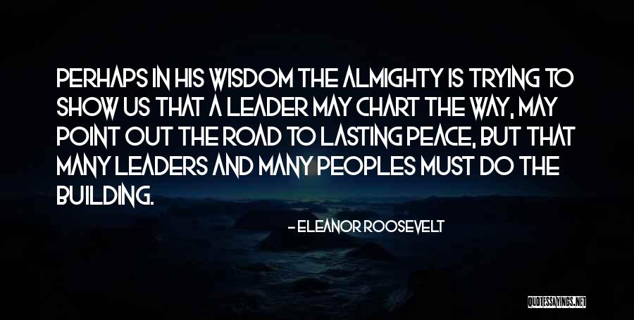 Show You The Way To Peace Quotes By Eleanor Roosevelt Show You The Way To Peace Quotes By Eleanor Roosevelt