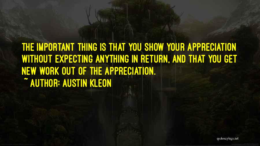 Show Your Appreciation Quotes By Austin Kleon