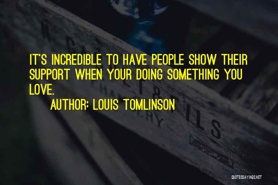 Show Your Love Quotes By Louis Tomlinson