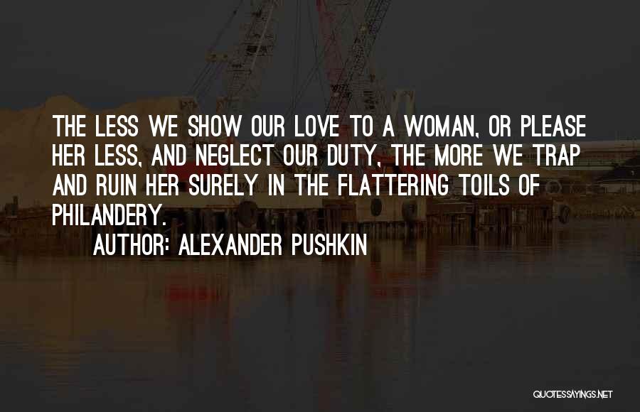 Show Your Woman You Love Her Quotes By Alexander Pushkin