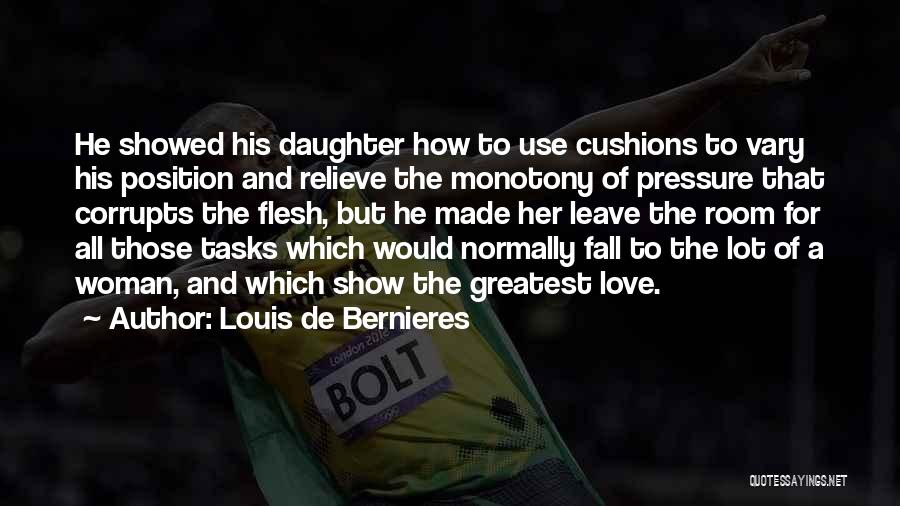 Show Your Woman You Love Her Quotes By Louis De Bernieres