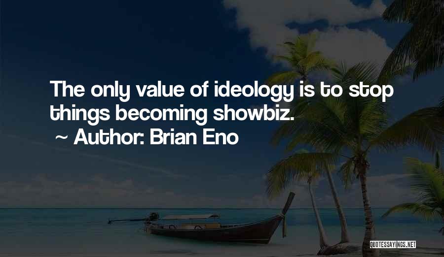 Showbiz Quotes By Brian Eno