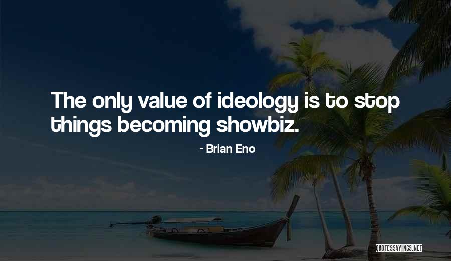 Showbiz Quotes By Brian Eno