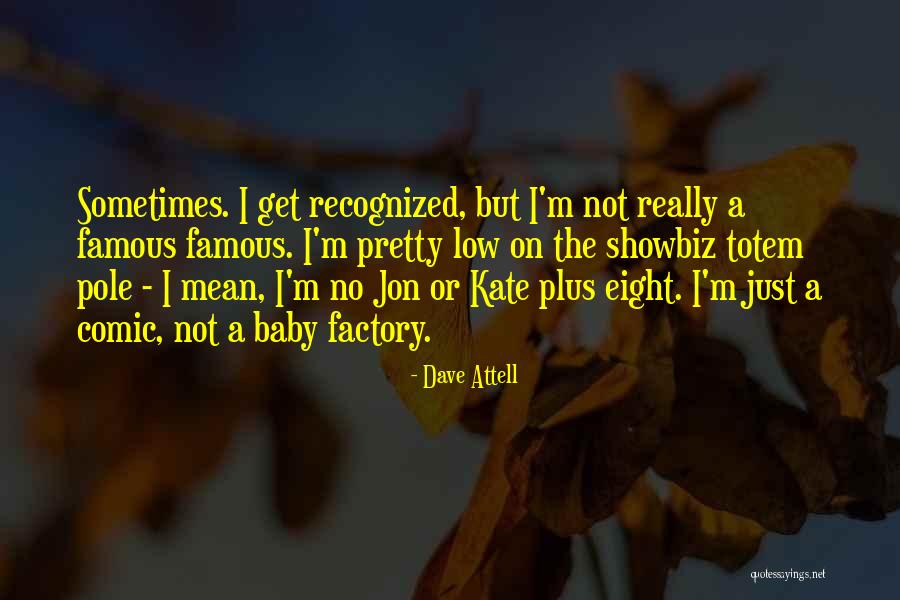 Showbiz Quotes By Dave Attell