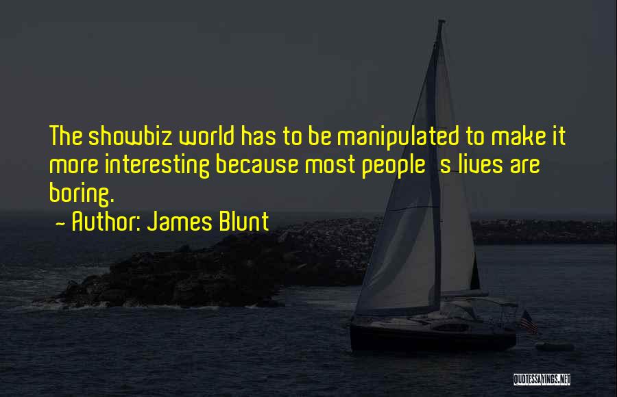 Showbiz Quotes By James Blunt