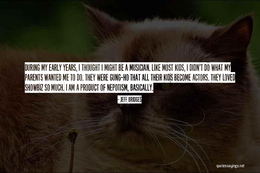 Showbiz Quotes By Jeff Bridges Showbiz Quotes By Jeff Bridges