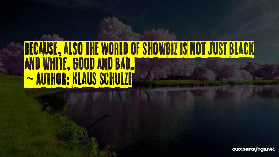 Showbiz Quotes By Klaus Schulze