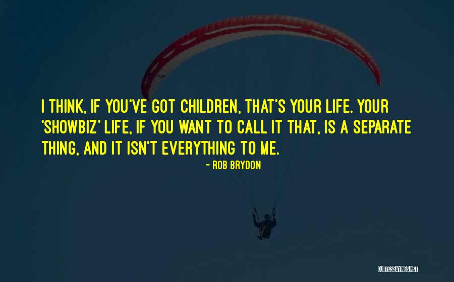 Showbiz Quotes By Rob Brydon