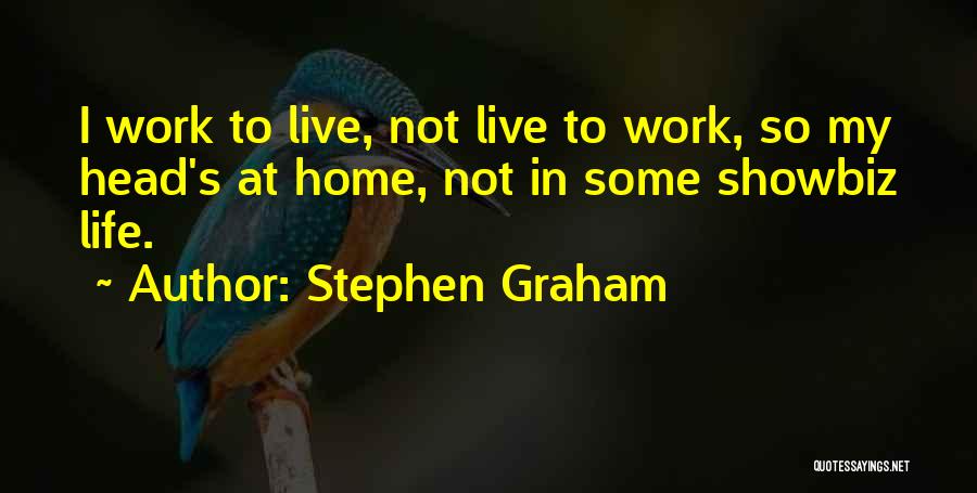 Showbiz Quotes By Stephen Graham