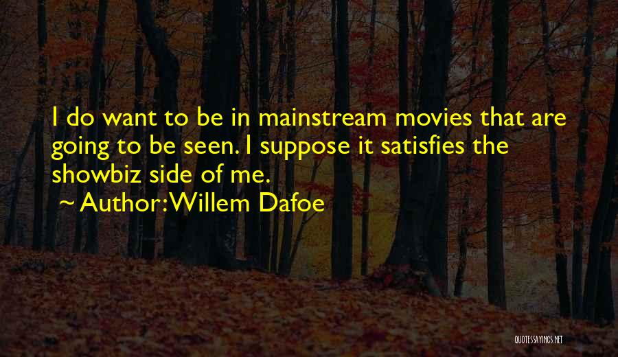 Showbiz Quotes By Willem Dafoe