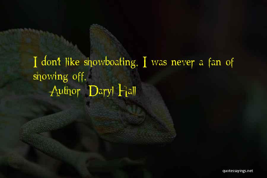 Showboating Quotes By Daryl Hall