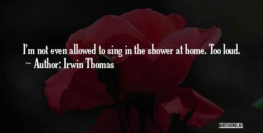 Shower Quotes By Irwin Thomas