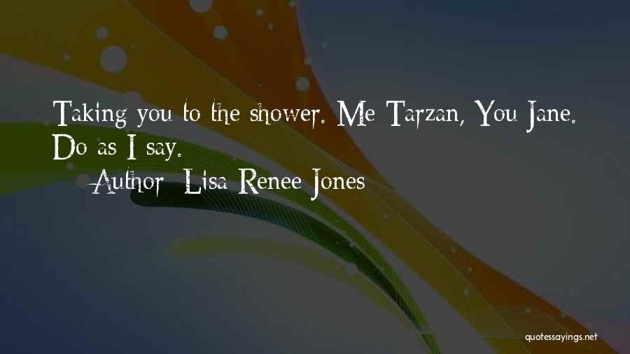Shower Quotes By Lisa Renee Jones