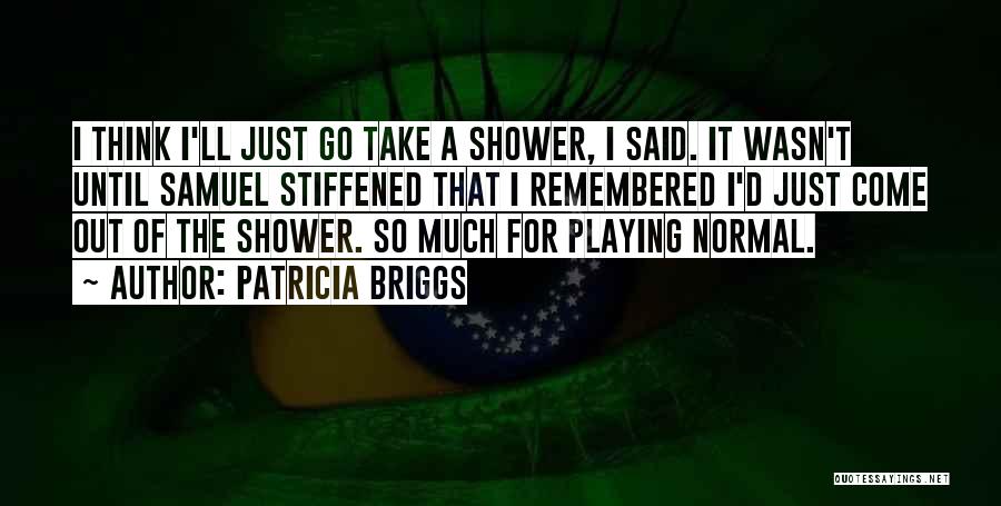 Shower Quotes By Patricia Briggs