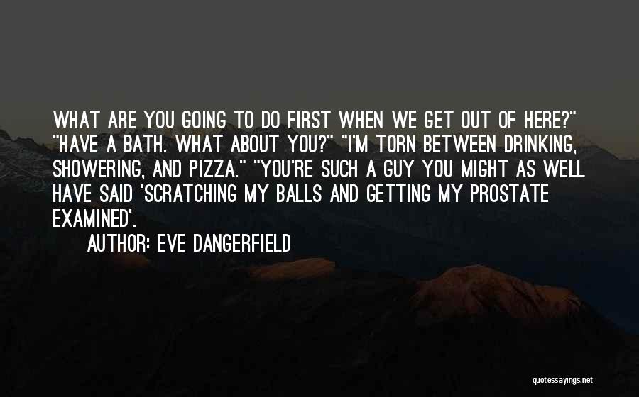 Showering Quotes By Eve Dangerfield