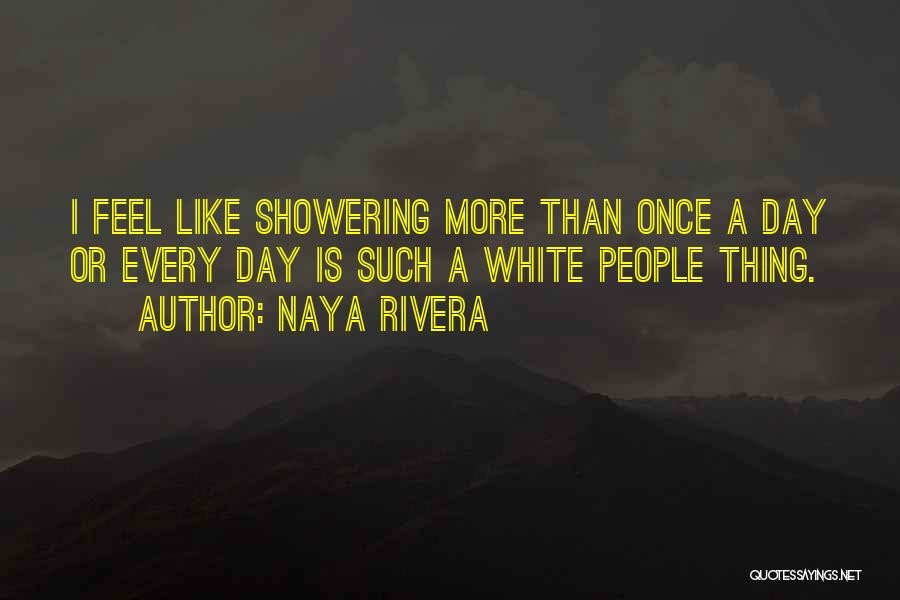 Showering Quotes By Naya Rivera