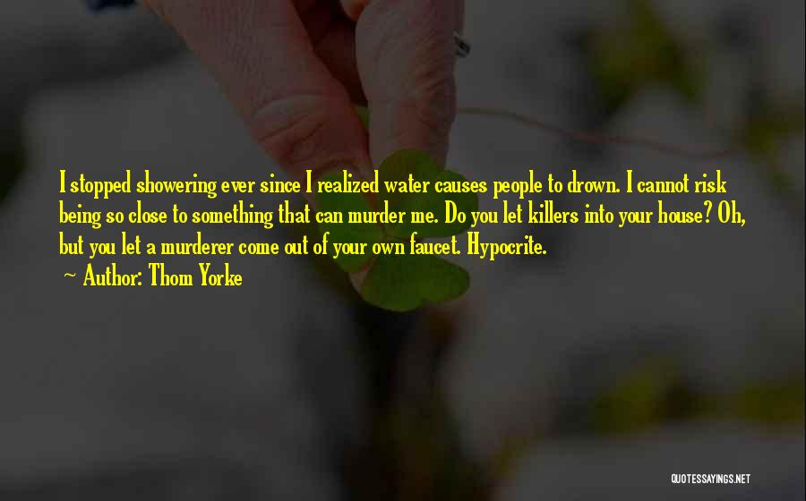 Showering Quotes By Thom Yorke