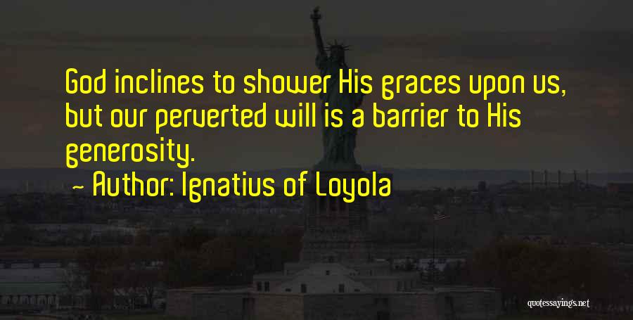 Showers Quotes By Ignatius Of Loyola