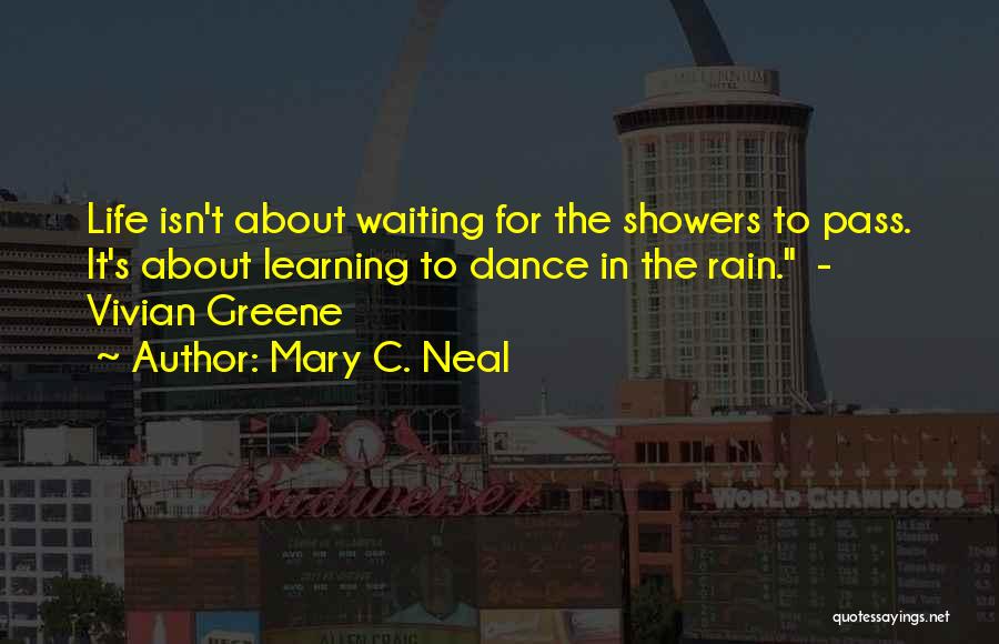 Showers Quotes By Mary C. Neal