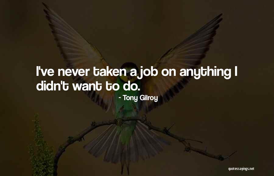 Showiest Quotes By Tony Gilroy Showiest Quotes By Tony Gilroy