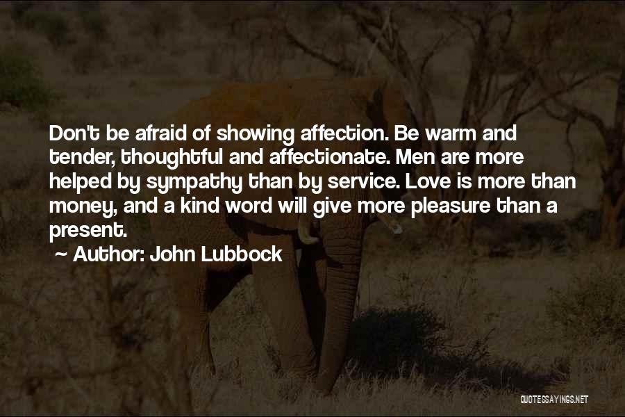 Showing Affection Quotes By John Lubbock