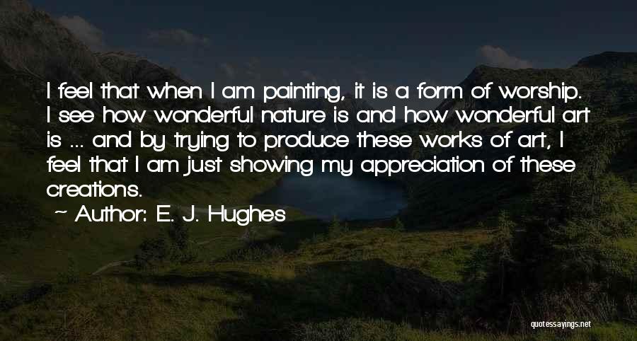 Showing Appreciation Quotes By E. J. Hughes
