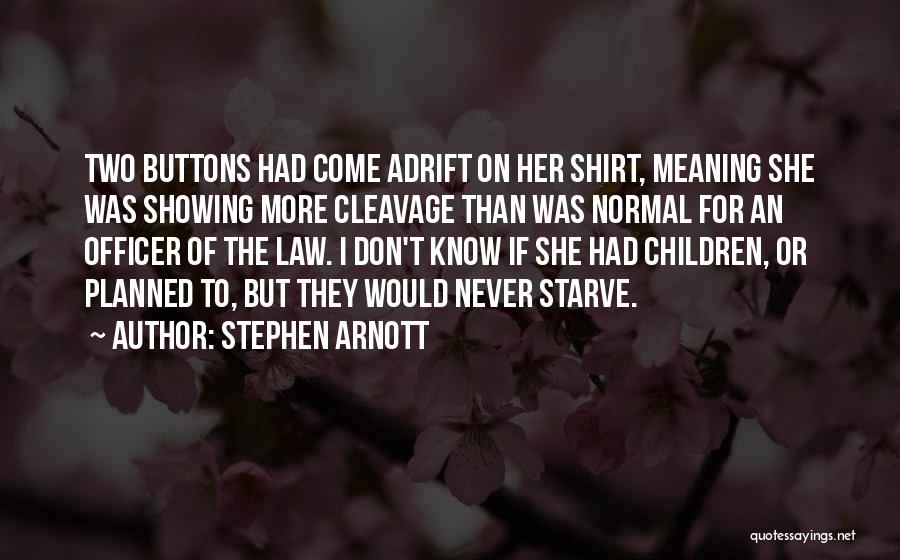 Showing Cleavage Quotes By Stephen Arnott