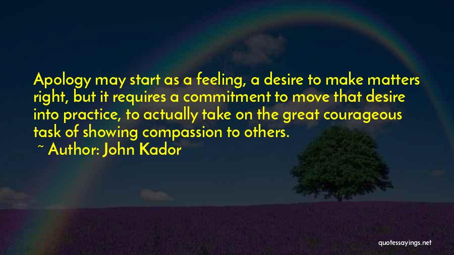 Showing Compassion Quotes By John Kador