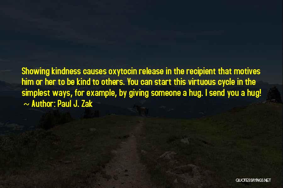 Showing Kindness Quotes By Paul J. Zak