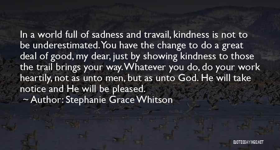 Showing Kindness Quotes By Stephanie Grace Whitson