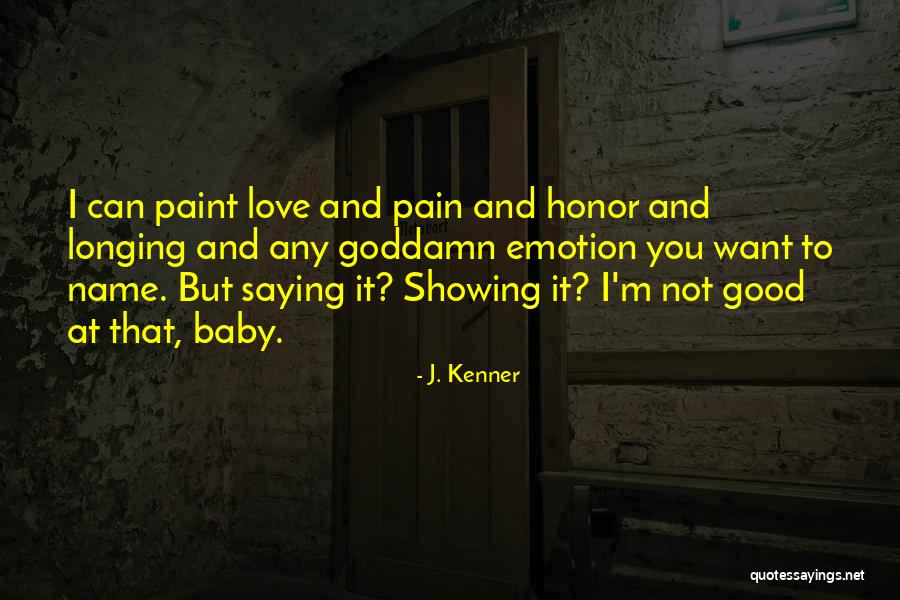 Showing Love Not Just Saying It Quotes By J. Kenner Showing Love Not Just Saying It Quotes By J. Kenner