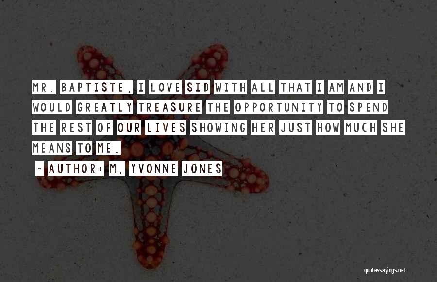 Showing Me Love Quotes By M. Yvonne Jones