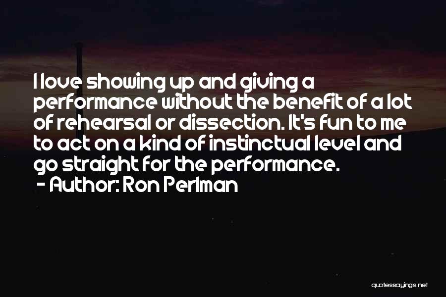 Showing Me Love Quotes By Ron Perlman