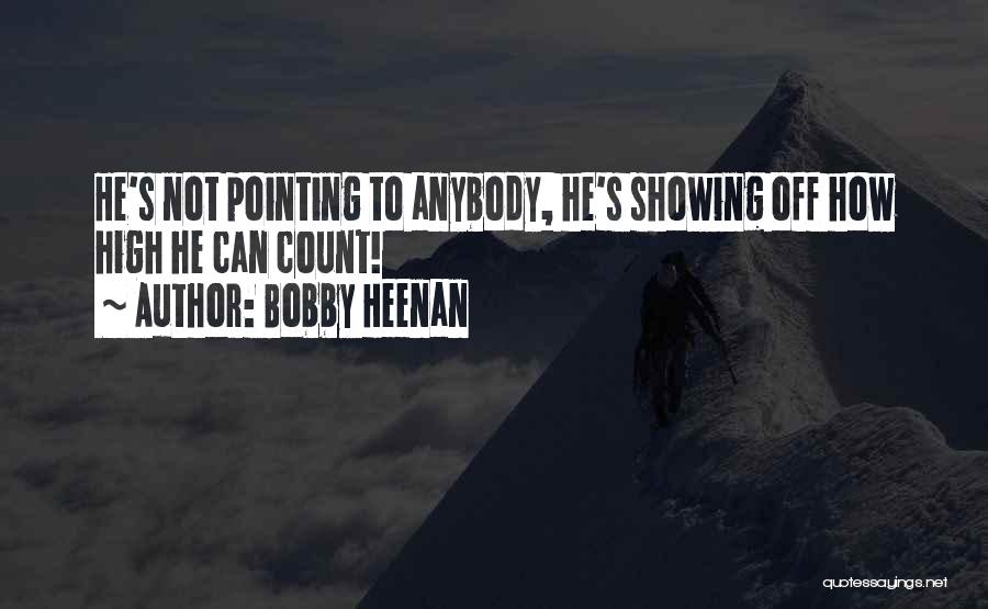 Showing Off Quotes By Bobby Heenan