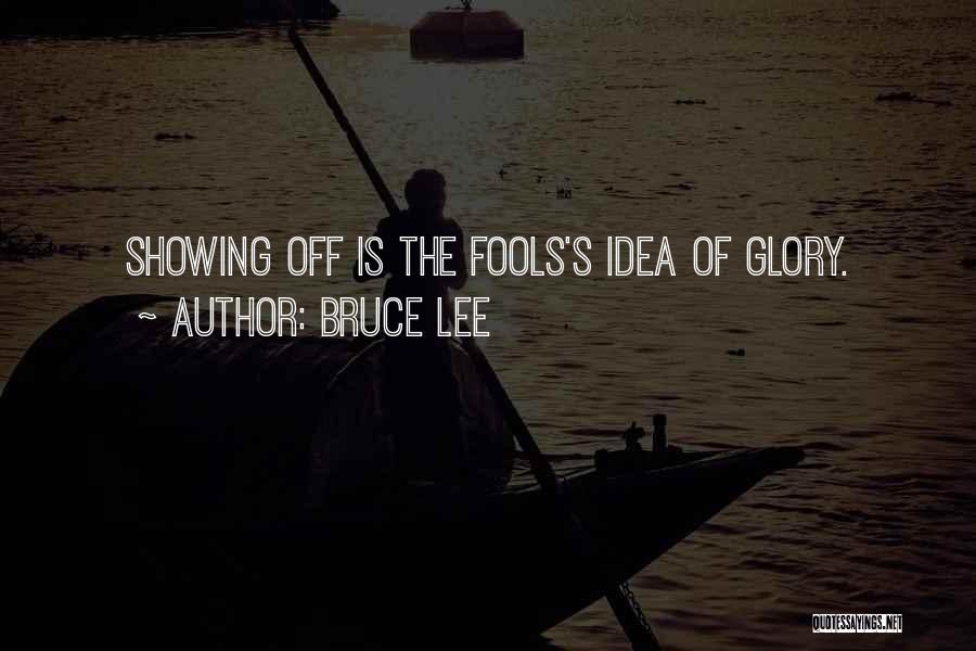 Showing Off Quotes By Bruce Lee