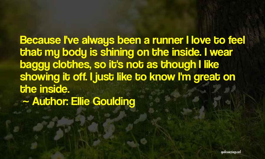 Showing Off Quotes By Ellie Goulding