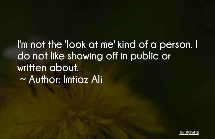 Showing Off Quotes By Imtiaz Ali