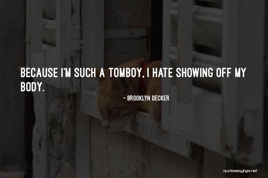 Showing Off Your Body Quotes By Brooklyn Decker Showing Off Your Body Quotes By Brooklyn Decker