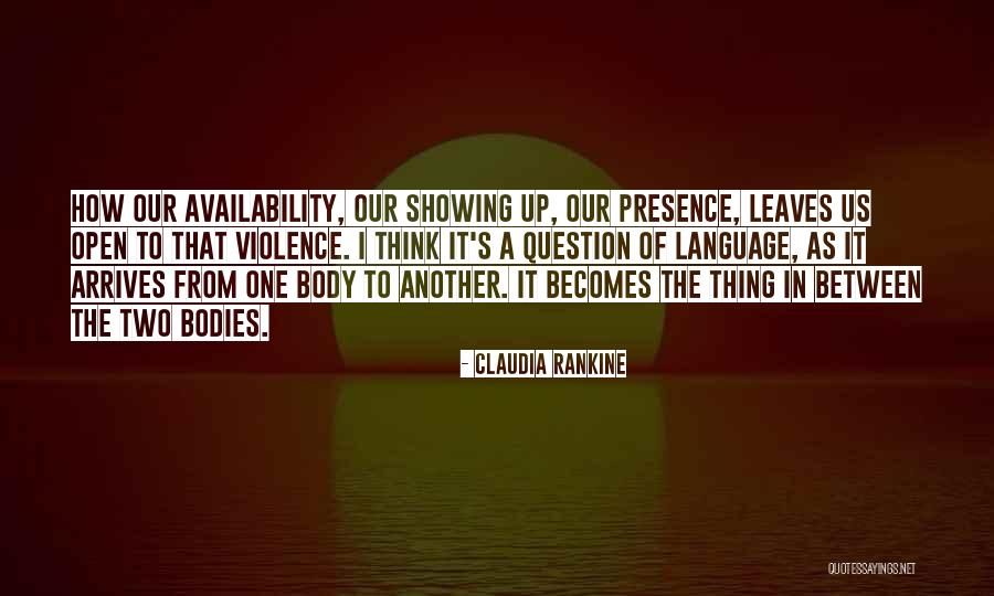 Showing Off Your Body Quotes By Claudia Rankine Showing Off Your Body Quotes By Claudia Rankine