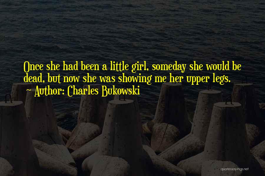 Showing Off Your Girl Quotes By Charles Bukowski