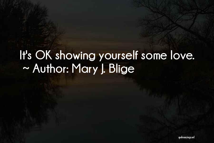 Showing Some Love Quotes By Mary J. Blige