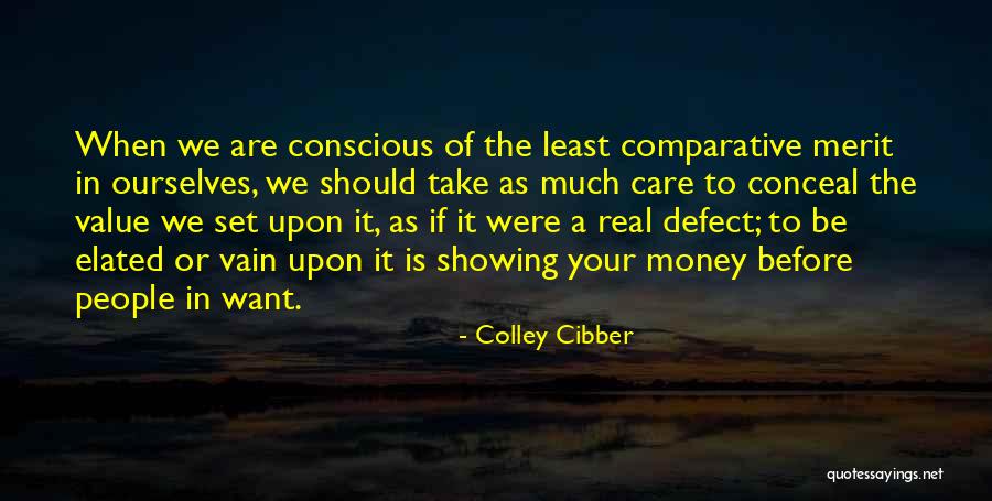 Showing The Real You Quotes By Colley Cibber