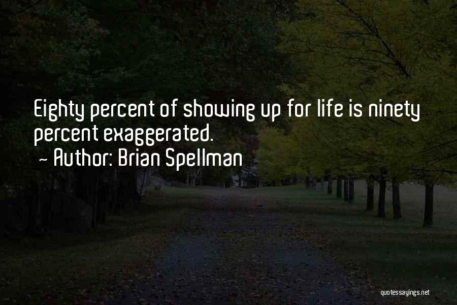 Showing Up For Life Quotes By Brian Spellman